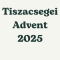 Tiszacsegei Advent 2025