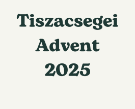 Tiszacsegei Advent 2025