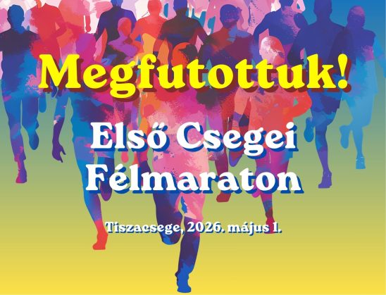 Együtt a célban – közös siker a Csegei Félmaratonon!