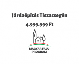 Járdaépítés Tiszacsegén – Magyar Falu Program